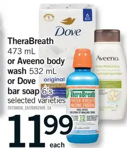 Fortinos THERABREATH, 473 ML OR AVEENO BODY WASH, 532 ML OR DOVE ORIGINAL BAR SOAP, 6' offer