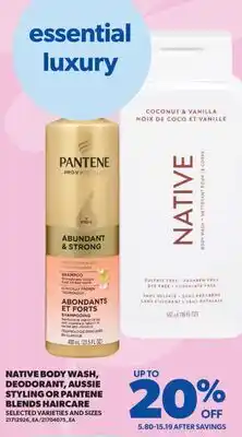 Real Canadian Superstore NATIVE BODY WASH, DEODORANT, AUSSIE STYLING OR PANTENE BLENDS HAIRCARE offer