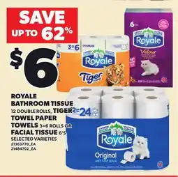 Loblaws ROYALE BATHROOM TISSUE, 12 DOUBLE ROLLS, TIGER TOWEL PAPER TOWELS, 3=6 ROLLS OR FACIAL TISSUE, 6'S offer