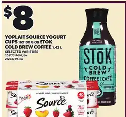 Loblaws YOPLAIT SOURCE YOGURT CUPS, 16X100 G OR STOK COLD BREW COFFEE COLD BREW COFFEE, 1.42 LL offer