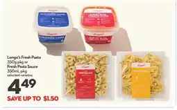 Longo's Fresh Pasta 350g pkg or Fresh Pasta Sauce 350mL pkg offer