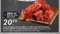 Sobeys Fresh Boneless Korean BBQ or Maple Chipotle Marinated Bottom Sirloin Tri Tip Grilling Steak Cubes offer