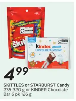 Sobeys SKITTLES or STARBURST Candy 235-320 g or KINDER Chocolate Bar offer