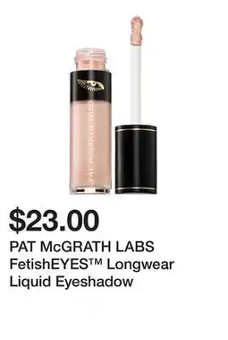 Sephora PAT McGRATH LABS FetishEYES Longwear Liquid Eyeshadow offer