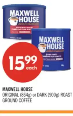 Shoppers Drug Mart MAXWELL HOUSE ORIGINAL (864g) or DARK (900g) ROAST GROUND COFFEE offer