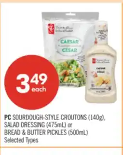 Shoppers Drug Mart PC SOURDOUGH-STYLE CROUTONS (140g), SALAD DRESSING (475mL) or BREAD & BUTTER PICKLES (500mL) offer