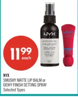 Shoppers Drug Mart NYX SMUSHY MATTE LIP BALM or DEWY FINISH SETTING SPRAY offer