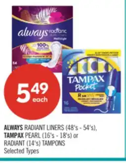 Shoppers Drug Mart ALWAYS RADIANT LINERS (48's - 54's), TAMPAX PEARL (16's - 18's) or RADIANT (14's) TAMPONS offer