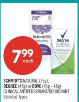 Shoppers Drug Mart SCHMIDT'SNATURAL (75g), DEGREE (48g) or DOVE (45g - 48g) CLINICAL ANTIPERSPIRANT/DEODORANT offer
