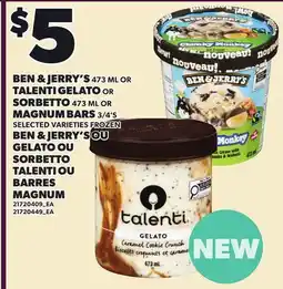 Independent City Market BEN & JERRY'S, 473 ML OR TALENTI GELATO OR SORBETTO, 473 ML OR MAGNUM BARS, 3/4'S offer