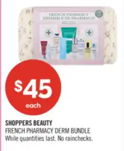 Shoppers Drug Mart SHOPPERS BEAUTY FRENCH PHARMACY DERM BUNDLE offer