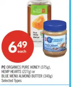 Shoppers Drug Mart PC ORGANICS PURE HONEY (375g), HEMP HEARTS (227g) or BLUE MENU ALMOND BUTTER (340g) offer