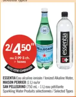 Pharmaprix ESSENTIA Ionized Alkaline Water, MAISON PERRIER (1 L) or SAN PELLEGRINO (750 mL - 1 L) offer