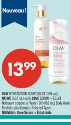 Pharmaprix OLAY HYDRATATION SOMPTUEUSE (591 mL), NATIVE (532 mL) or DOVE SÉRUM Oil (452 mL) Body Wash offer
