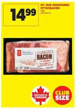 Real Canadian Superstore PC OLD-FASHIONED STYLE BACON offer