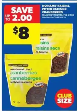 Real Canadian Superstore NO NAME Raisins, Pitted Dates or Cranberries offer