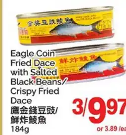 T&T Supermarket EAGLE COIN FRIED DACE WITH SALTED BLACK BEANS/ CRISPY FRIED DACE offer
