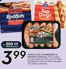 Sobeys Maple leaf, schneiders or shopsy's wieners, mina chicken wieners offer