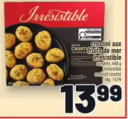 Metro CROSTINI AUX FRUITS DE MER IRRÉSISTIBLE | IRRÉSISTIBLE SEAFOOD CROSTINI offer