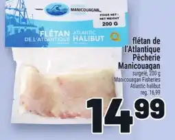 Metro FLÉTAN DE L'ATLANTIQUE PÊCHERIE MANICOUAGAN | MANICOUAGAN FISHERIES ATLANTIC HALIBUT offer
