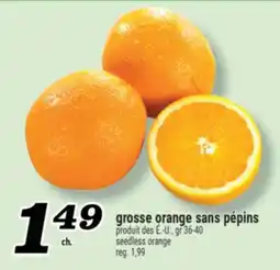 Marché Richelieu GROSSE ORANGE SANS PÉPINS | SEEDLESS ORANGE offer