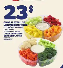 Provigo GROS PLATEAU DE LÉGUMES OU FRUITS | LARGE VEGETABLE OR FRUIT PLATTER offer