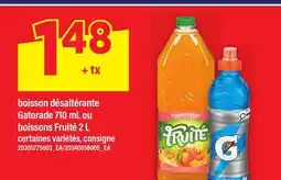Maxi BOISSON DÉSALTÉRANTE GATORADE, 710 ML OU BOISSONS FRUITÉ, 2 L offer