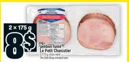 Super C JAMBON FUMÉ LE PETIT CHARCUTIER | THE DELI-SHOP SMOKED HAM offer