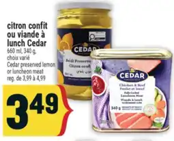Marché Adonis citron confit ou viande à lunch Cedar | Cedar preserved lemon or luncheon meat offer