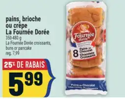 Marché Adonis PAINS, BRIOCHE OU CRÊPE LA FOURNÉE DORÉE | LA FOURNÉE DORÉE CROISSANTS, BUNS OR PANCAKE offer