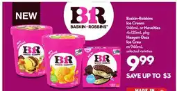 Longo's Baskin-Robbins Ice Cream 946mL or Novelties 4x125mL pkg Haagen-Dazs Ice Crea m 946mL offer