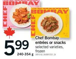 Fortinos CHEF BOMBAY ENTRÉES OR SNACKS offer