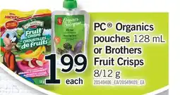 Fortinos PC ORGANICS POUCHES, 128 ML OR BROTHERS FRUIT CRISPS, 8/12 G offer