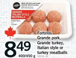 Fortinos FORTINOS GRANDE PORK, GRANDE TURKEY, ITALIAN STYLE OR TURKEY MEATBALLS, 400/450 G offer