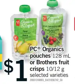 Fortinos PC ORGANICS POUCHES, 128 ML OR BROTHERS FRUIT CRISPS, 10/12 G offer