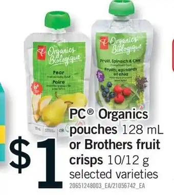 Fortinos PC ORGANICS POUCHES, 128 ML OR BROTHERS FRUIT CRISPS, 10/12 G offer