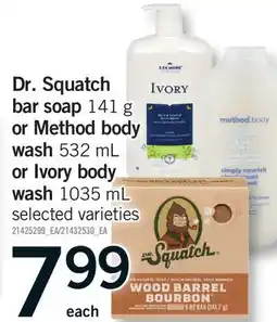 Fortinos DR. SQUATCH BAR SOAP, 141 G OR METHOD BODY WASH, 532 ML OR IVORY BODY WASH, 1035 ML offer