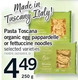 Fortinos PASTA TOSCANA ORGANIC EGG PAPPARDELLE OR FETTUCCINE NOODLES offer