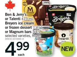 Fortinos BEN & JERRY'S OR TALENTI, 473 ML, BREYERS ICE CREAM OR FROZEN DESSERT, 1.41 L OR MAGNUM BARS, 3/4'S offer