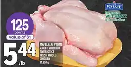 Metro MAPLE LEAF PRIME RAISED WITHOUT ANTIBIOTICS FRESH WHOLE CHICKEN offer