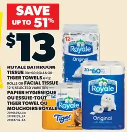 Valu-mart PAPIER HYGIÉNIQUE, 30=60 ROLLS OU ESSUIE-TOUT TIGER TOWEL, 6=12 ROLLS OU MOUCHOIRS ROYALE, 12'S offer