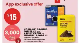 No Frills NO NAME GROUND COFFEE, 907 g or KRISPY KREME or TIMOTHY'S PODS, 30's offer