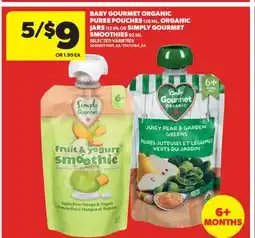 Real Canadian Superstore BABY GOURMET ORGANIC PUREE POUCHES, 128 ML, ORGANIC JARS, 113 ML OR SIMPLY GOURMET SMOOTHIES, 92 ML offer