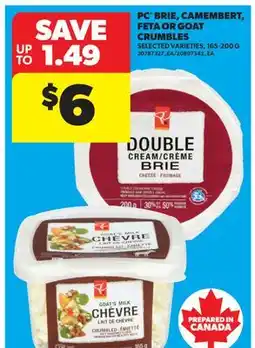 Real Canadian Superstore PC BRIE, CAMEMBERT, FETA OR GOAT CRUMBLES offer