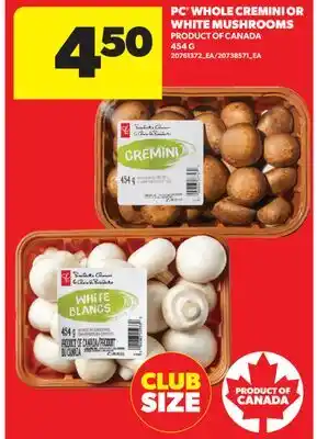 Real Canadian Superstore PC WHOLE CREMINI OR WHITE MUSHROOMS offer