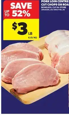 Real Canadian Superstore PORK LOIN CENTRE CUT CHOPS OR ROAST offer