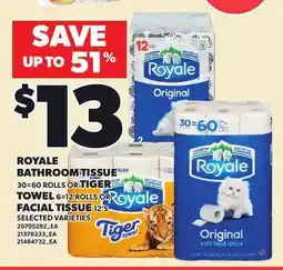 Loblaws ROYALE BATHROOM TISSUE 30=60 ROLLS OR TIGER TOWEL 6=12 ROLLS OR FACIAL TISSUE 12'S offer