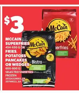 Loblaws MCCAIN SUPERFRIES, 454-650 G OR FRIES, POTATOES PANCAKES OR WEDGES, 600-800 G offer