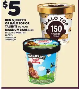 Loblaws BEN & JERRY'S OR HALO TOP OR TALENTI, 473 ML OR MAGNUM BARS, 3/4'S offer