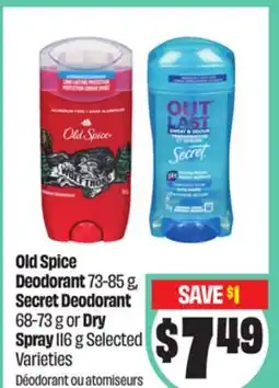 FreshCo Old Spice Deodorant 73-85 g, Secret Deodorant 68-73 g or Dry Spray 116 g Selected Varieties offer